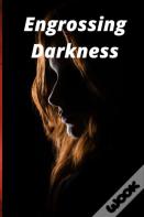 Engrossing Darkness