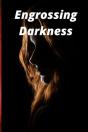 Engrossing Darkness - Preview