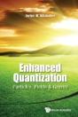 Enhanced Quantization: Particles, Fields & Gravity - Preview