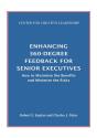 Enhancing 360-Degree Feedback For Senior Executives:  How To Maximize The Benefits And Minimize The Risks - Preview