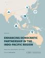 Enhancing Democratic Partnership In The Indo-Pacific Region - Preview