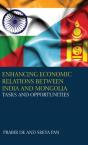 Enhancing Economic Relations Between India And Mongolia - Preview