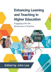 Enhancing Learning And Teaching In Higher Education: Engaging With The Dimensions Of Practice