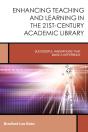 Enhancing Teaching And Learning In The 21st-Century Academic Library - Preview