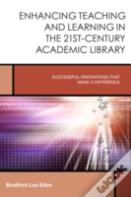Enhancing Teaching And Learning In The 21st-Century Academic Library