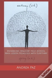 Enhancing Waldorf High School Main Lesson Pedagogy With Eurythmy