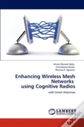 Enhancing Wireless Mesh Networks Using Cognitive Radios