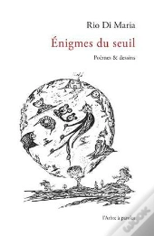 Enigmes Du Seuil. Poemes Et Dessins