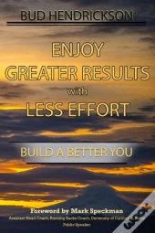 Enjoy Greater Results With Less Effort