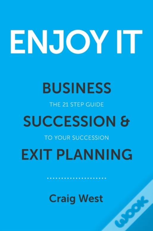 Enjoy It : Business Succession &Amp; Exit Planning
