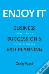 Enjoy It : Business Succession &Amp; Exit Planning