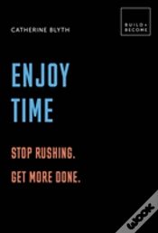 Capa do artigo Enjoy Time: Stop Rushing. Get More Done.
