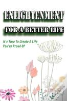 Enlightenment For A Better Life