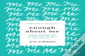 Enough About Me