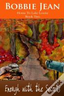 Enough With The Secrets (Home To Lake Louise) Book Two