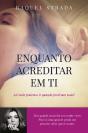 Enquanto Acreditar em Ti - Preview