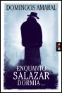 Enquanto Salazar Dormia - Preview