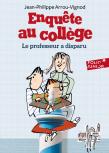 Enquête Au Collège Tome 1 : Le Professeur A Disparu