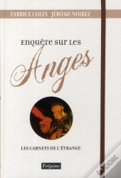 Enquete Sur Les Anges. Les Carnets De L'