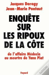 Enquête Sur Les Ripoux De La Côte ; De L'Affaire Médecin Au Meurtre De Yann Piat