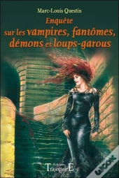 Enquetes Sur Les Vampires, Fantomes, Demons Et Loups-Garous