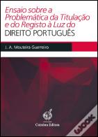 Ensaio sobre a Problemática da Titulação e do Registo à Luz do Direito Português
