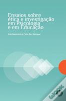 Ensaios Sobre Ética e Investigação em Psicologia e em Educação