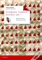 Enseignant Trappeur, Pourquoi Pas ! Quand La Nature Réenchante L'École
