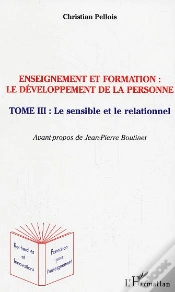 Capa do artigo Enseignement Et Formation : Le Developpement De La Personne T.3 ; Le Sensible Et Le Relationnel