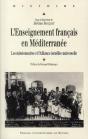Enseignement Francais En Méditerranée ; Les Missionnaires Et L'Alliance Israélite Universelle - Preview