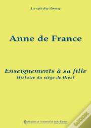 Enseignements À Sa Fille. Suivis De L'Histoire Du Siège De Brest