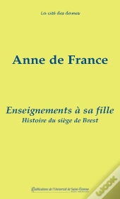 Enseignements À Sa Fille. Suivis De L'Histoire Du Siège De Brest