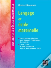 Enseigner À L'École ; Langage Et École Maternelle (Édition 2015)