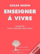 Enseigner A Vivre - Manifeste Pour Changer L'Education