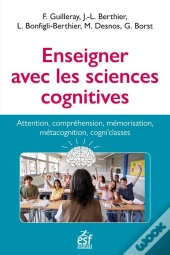 Enseigner Avec Les Sciences Cognitives : Apprentissage, Compréhension, Mémorisation, Métacognition, Cogni'Classes