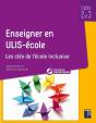 Enseigner En Ulis-École ; Cycles 2 Et 3 (Édition 2020) - Preview