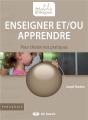 Enseigner Et/Ou Apprendre ; Pour Choisir Nos Pratiques - Preview