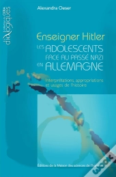 Enseigner Hitler ; Les Adolescents Face Au Passé Nazi En Allemagne