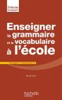 Enseigner La Grammaire Et Le Vocabulaire À L'École ; Pourquoi ? Comment ? - Preview