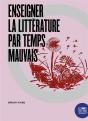 Enseigner La Littérature Par Temps Mauvais - Preview
