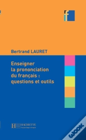 Enseigner La Prononciation Du Français : Questions Et Outils