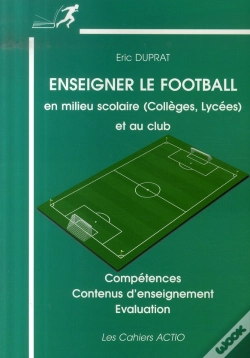 Capa do artigo Enseigner Le Football En Milieu Scolaire (Collège, Lycée) Et Au Club ; Compétences, Contenus D'Enseignement, Évaluation