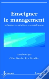 Enseigner Le Management : Méthodes, Institutions, Mondialisation