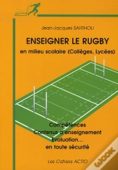 Enseigner Le Rugby En Milieu Scolaire (Collège-Lycée) Compétences, Contenus D'Enseignement, Évaluation