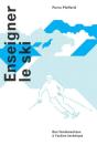 Enseigner Le Ski ; Des Fondamentaux À L'Action Technique - Preview