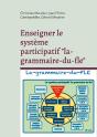Enseigner Le Système Participatif "La-Grammaire-Du-Fle" : Avec La Participation Active Des Apprenants Et L'Utilisation D'Internet - Preview