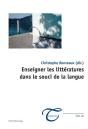 Enseigner Les Littératures Dans Le Souci De La Langue - Preview