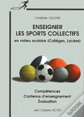 Enseigner Les Sports Collectifs En Milieu Scolaire ; Collége Lycée