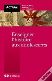 Enseigner L'Histoire Aux Adolescents ; Démarche Socio-Constructiviste (2e Édition)
