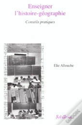 Enseigner L'Histoire-Geographie  - Allouche/Enseigner L'Histoire-Geographie  /Conseils Pratique